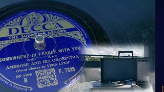 Somewhere In France With You ~ Ambrose &amp; Vera Lynn Dunkerque Dunkirk Decca 78rpm Philips GF403