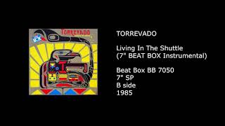 TORREVADO - Living In The Shuttle (7'' BEAT BOX Instrumental) - 1985