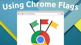 How To Use Chrome Flags