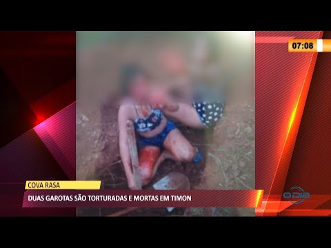 Duas adolescentes são torturadas e mortas em Timon 22 03 2021
