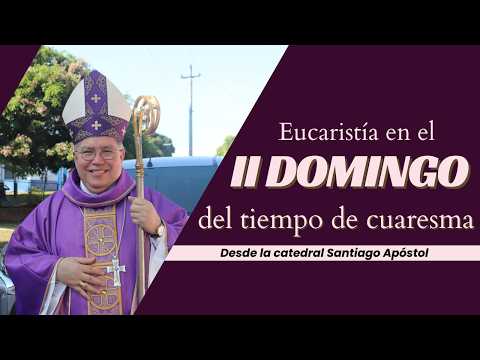 Eucaristía en el Domingo de la 2da semana del tiempo de cuaresma. Diócesis de Santiago de Veraguas.