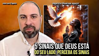 5 SINAIS QUE DEUS ESTÁ DO SEU LADO! PERCEBA OS SINAIS - PROFETA VINÍCIUS IRACET
