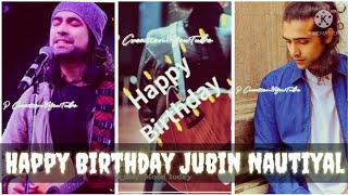 HAPPY BIRTHDAY Jubin Nautiyal | Jubin Nautiyal Birthday Special Status | Whatsapp Status Video |