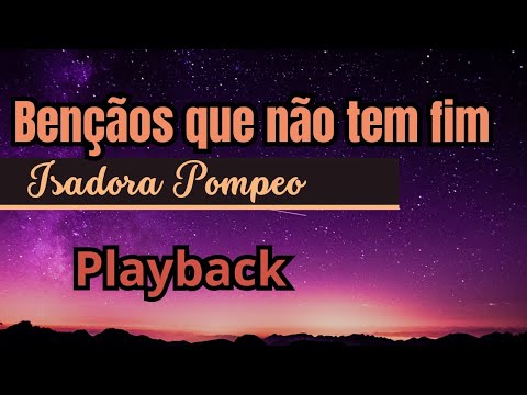 BÊNÇÃOS QUE NÃO TEM FIM - Isadora Pompeo / Playback com letra