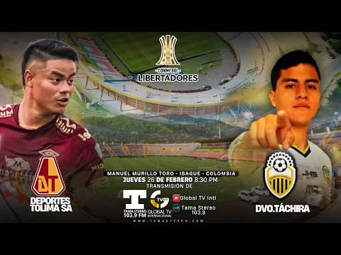 DEPORTES TOLIMA VS DVO TÀCHIRA  | FASE 2 LIBERTADORES | TAMA STEREO 103.9 FM & GLOBAL TV 26/02/2026