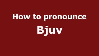 How to pronounce Bjuv