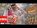 Mister Mummy Lyrical Title Track Riteish Genelia Amit Gupta Sneha K Harjot Kumaar