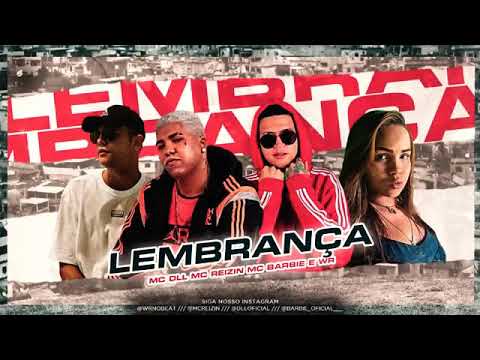 🔵 MC REIZIN, MC DLL, MC BARBIE, MC WR - LEMBRANÇA