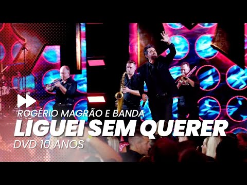 ROGÉRIO MAGRÃO E BANDA - LIGUEI SEM QUERER (DVD 10 ANOS)