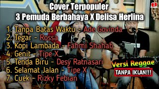 Download lagu FULL ALBUM TERPOPULER 3 PEMUDA BERBAHAYA Ft. Delisa Herlina // TBW mp3