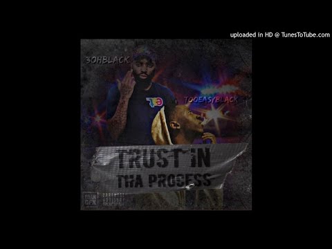 TooEasy Black - Trust In Tha Process (Feat. 3ohBlack)