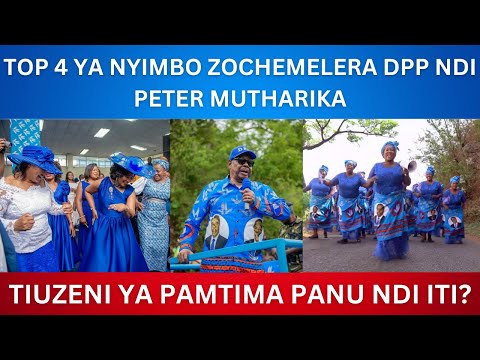 TOP 4 YA NYIMBO ZOCHEMELERA DPP NDI PETER MUTHARIKA