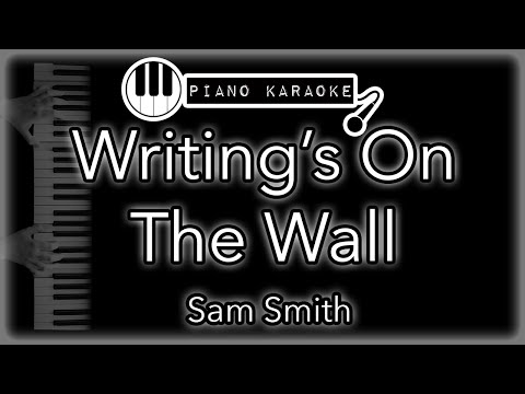 Writing's On The Wall - Sam Smith - Piano Karaoke Instrumental