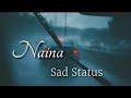 Naina Jo Saj Khab Dekhte The Sad Song WhatsApp New Status