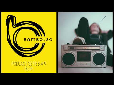 Bamboleo Podcast Series #9 - EdiP