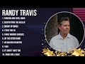 The Best Of R A N D Y T R A V I S Full Album 2024 Top Artists To Listen 2024