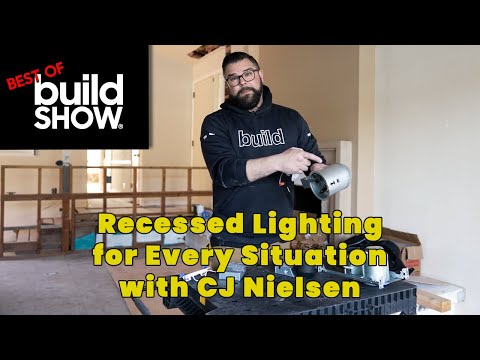Best of The Build Show | Recessed Lighting for Every Situation with CJ Nielsen