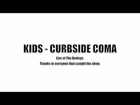 KIDS - Curbside Coma (live at bodega)