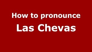 How to pronounce Las Chevas