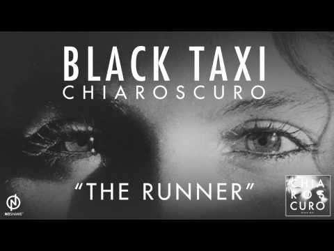 Black Taxi | Chiaroscuro - The Runner