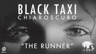 Black Taxi | Chiaroscuro - The Runner
