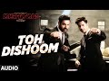 Toh Dishoom Full Song Dishoom John Abraham Varun Dhawan Pritam Raftaar Shahid Mallya