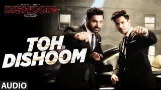 Toh Dishoom Full Song | Dishoom | John Abraham, Varun Dhawan | Pritam, Raftaar, Shahid Mallya