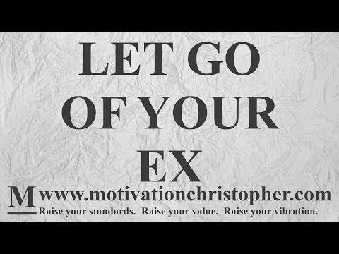Let Go Of Your Ex | Motivational Speech