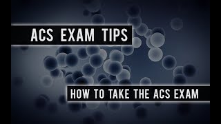 ACS Exam Tips for Chem Students: How to Take the ACS Exam