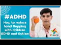 #ADHD - How To Reduce Hand Flapping With Children ADHD And Autism | Pinnacle Blooms Network