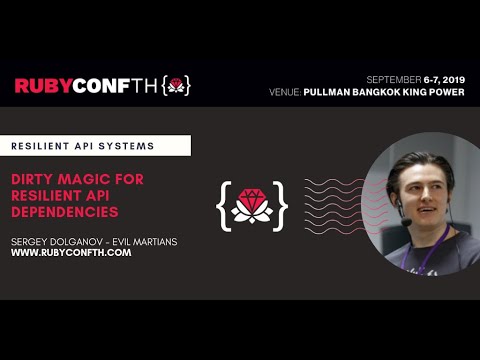RubyConf TH 2019 - Dirty Magic for Resilient API Dependencies by Sergey Dolganov