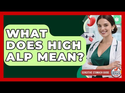 What Does High ALP Mean? - Sensitive Stomach Guide