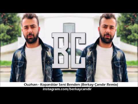 Ouzhan - Kopardılar Seni Benden (Berkay Çandır Remix)
