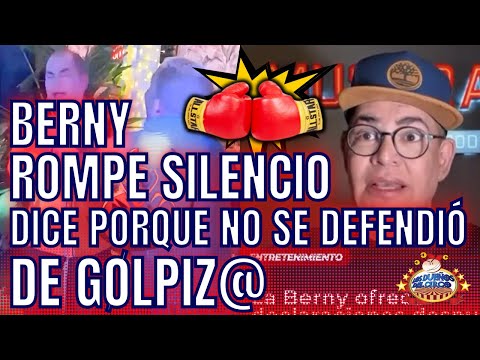 LA BERNY ROMPE SILENCIO Y DICE PORQUE NO SE DEFENDIÓ DE GOLPIZA, QUE LE DIO MELVIN