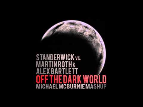 Standerwick vs. Martin Roth & Alex Bartlett - Off The Dark World (Michael McBurnie Mashup)