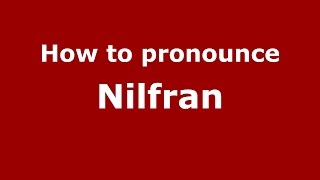 How to pronounce Nilfran