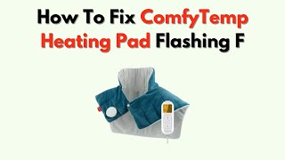 How To Fix ComfyTemp Heating Pad Flashing F – Power, Heating & Display Error Fix