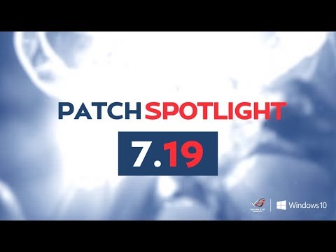 PATCH SPOTLIGHT - PATCH 7.19