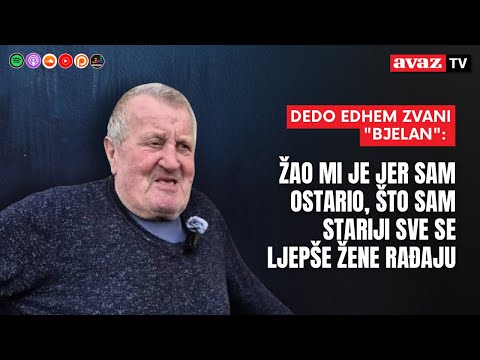 Dedo Edhem zvani "Bjelan": Žao mi je jer sam ostario, što sam stariji sve se ljepše žene rađaju