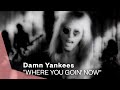Damn Yankees - Where You Goin' Now (Video ...