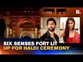 Vicky Katrina S Wedding Venue Six Senses Fort Barwara Lit Up For Haldi Sangeet Ceremony