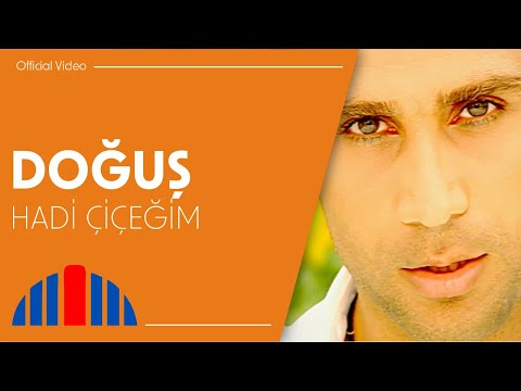 Doğuş - Hadi Çiçeğim (Official Video)