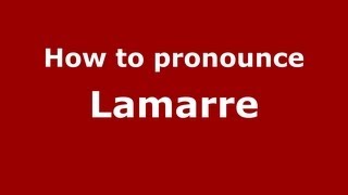How to pronounce Lamarre