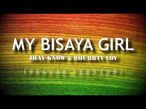 MY BISAYA GIRL (REGGAE VERSION)  - JHAY-KNOW & DHURRTY LOY | RVW