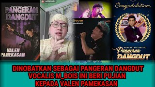 Download lagu DINOBATKAN SEBAGAI PANGERAN DANGDUT, VOCALIS M_BOIS INI BERI PUJIAN KEPADA VALEN PAMEKASAN.  mp3