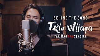 Download lagu Trio Wijaya - Tak Mau (Dia) Sendiri [Behind The Song] mp3