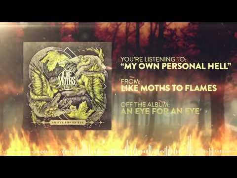 Like Moths to Flames - My Own Personal Hell