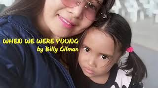 When we were young (lyrics)by Billy Gilman..