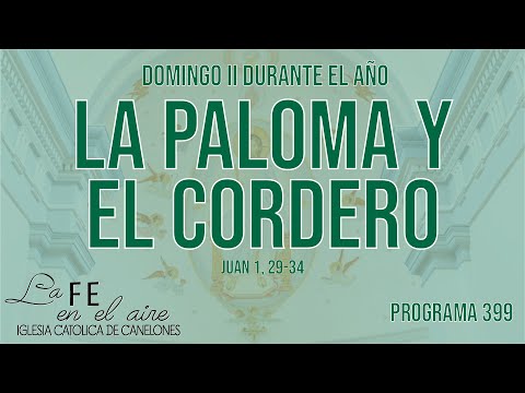 LA PALOMA Y EL CORDERO - LA FE EN EL AIRE - PROGRAMA 399