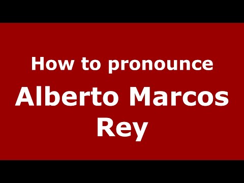 How to pronounce Alberto Marcos Rey (Spain/Spanish) - PronounceNames.com